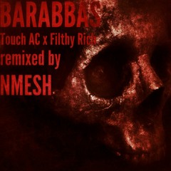Barabbas by Touch AC (Remixed by NMESH)