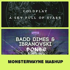 Coldplay Vs Badd Dimes Ibranovski - Sky Full Of Bones (monster Wayne Mashup)