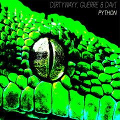 Dirtywayy, Guerre & Davi - Python (Original Mix) *SUPPORTED BY Mickmag & JustBob and Ton! Dyson*