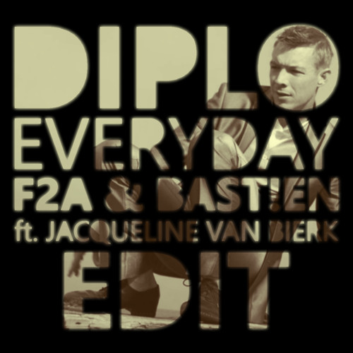 Diplo - Everyday (F2A & BAST!EN ft. Jacqueline Van Bierk Edit)*FREE DOWNLOAD*