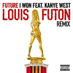 Future - I Won ft. Kanye West (Louis Futon Remix)