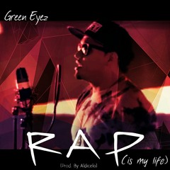 Green Eyez - RAP (is my love) (Prod. by Aldicelo)