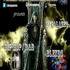 HIP - HOP AND R&B BLENDS - - - DJ PALAZZO