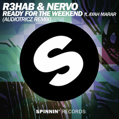 R3hab & NERVO - Ready For The Weekend (Audiotricz Remix)