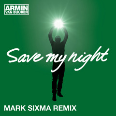 Armin van Buuren - Save My Night (Mark Sixma Remix) [ASOT685] [OUT NOW!]