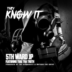 Lil JP ft Trae Tha Truth - THEY KNOW IT