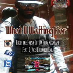 What U Waiting For
