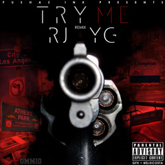 "Try Me" Remix - Feat. RJ & YG