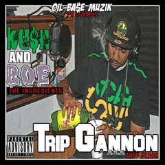 Trip Gannon - Kush and BOE