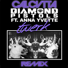 Diamond Pistols ft. Anna Yvette - Twerk (CΛLCVTTΛ REMIX)