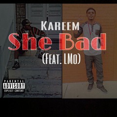 Kareem - She Bad (Feat LMo)