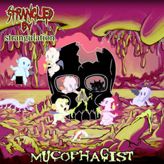 STRANGLED BY STRANGULATION - Mucophagist