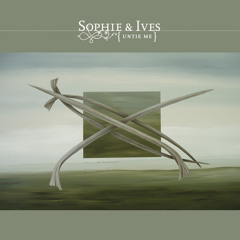 Sophie & Ives 'Untie Me'