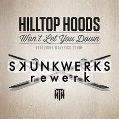 Hilltop Hoods - Wont Let You Down (Skunkwerks Rewerk)