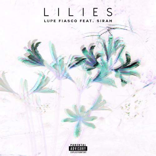 Lupe Fiasco - Lilies ft. Sirah
