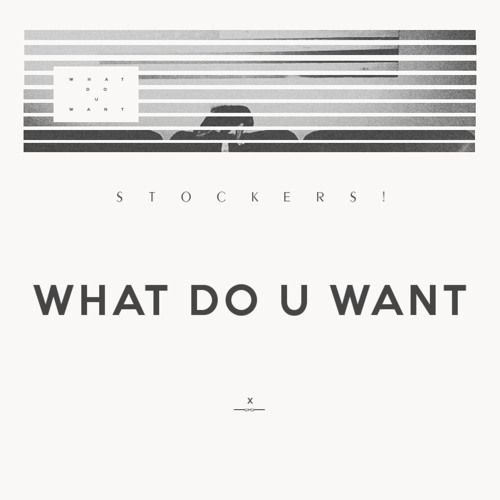 What Do U Want