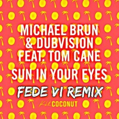 Michael Brun & DubVision feat. Tom Cane - Sun In Your Eyes (Fede VI Remix)