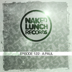 Naked Lunch PODCAST #122 - A.PAUL