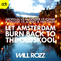 Let Amsterdam Burn Back To The Oldskool (Will Rozz ADE Mashup)