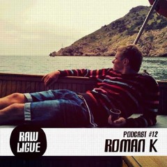 Roman K - Raw Ligue Podcast #12