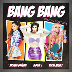 Jessie J, Ariana Grande, Nicki Minaj - Bang Bang (CroWn Bootleg)