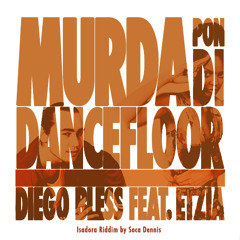 Diego Bless & Etzia - Murda Pon Di Dancefloor