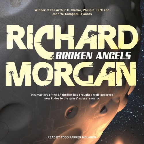 Stream BROKEN ANGELS by Richard Morgan, read by Todd Mclaren by OrionBooks  | Listen online for free on SoundCloud