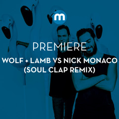 Premiere: Wolf + Lamb vs Nick Monaco feat Russoul 'Festival Erotica' (Soul Clap remix)