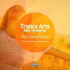 Trance Arts feat. Hysteria! - Still have a Choice (Uplifting Edit)
