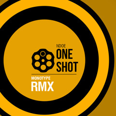 One Shot: NDOE / 10 OT 10 / MONOTYPE RMX