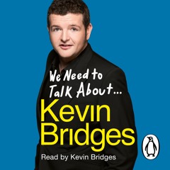 We Need to Talk About ... Kevin Bridges - Audiobook extract, read by Kevin Bridges