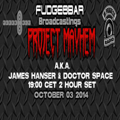 Project Mayhem A.K.A. James Hanser & Doctor Space @ Fudge8bar Broadcastings