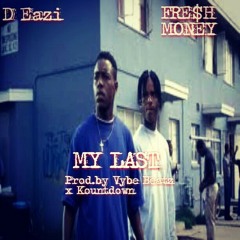 My Last feat. Fre$h Money (prod.by Vybe Beatz x Kountdown)