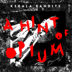 Kerala Bandits - A Hint Of Opium [NOMR003] [Free Download]