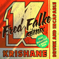 Krishane - Drunk and Incapable Feat. Melissa Steel (Fred Falke Remix)