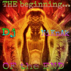 DJ- NIKNAK The Beginning Of The End