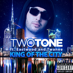TwoTone - King Of The City Ft Eastwood & Twanee (Prod.Ramillion)