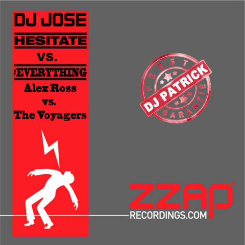 Dj Jose x Alex Ross x The Voyagers - Hecitate Everything (Dj Patrick Wobble Mashup)