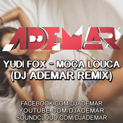 Yudi Fox - Moça Louca (DJ ADEMAR REMIX)