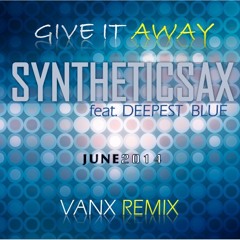Deepest Blue feat. Syntheticsax - Give it Away (VANX Remix)