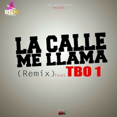 LA CALLE ME LLAMA Remix ft Tbo1