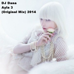 DJ Dana - Ayla 3 (Original Mix) 2014