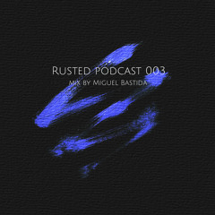 Rusted Podcast 003 with Miguel Bastida