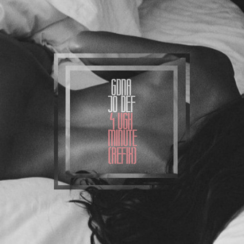 GDNA x Jo Def - 4 Ugh Minute (Jo Def Refix)