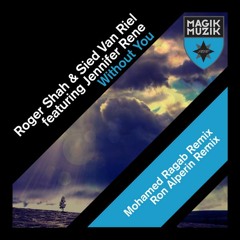 Roger Shah & Sied Van Riel feat. Jeniffer Rene - Without you(Ron Alperin Remix Played On GDJB 16.10
