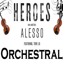 Heroes (We Could Be) - Alesso Ft. Tove Lo - Heroes - Orchestral