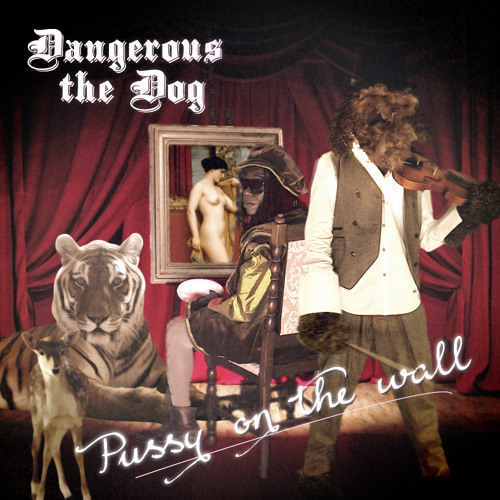 Dangerous the Dog Pussy Pussy on the Wall Ft: The Ramo. Theos + thks KENDRICK LAMAR & BIG SEAN