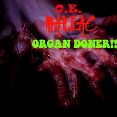 O.E.MANIAC/ORGAN DONER