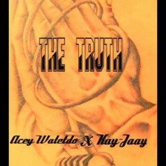 The Truth - Acey watetdo X Kay-Ja@y
