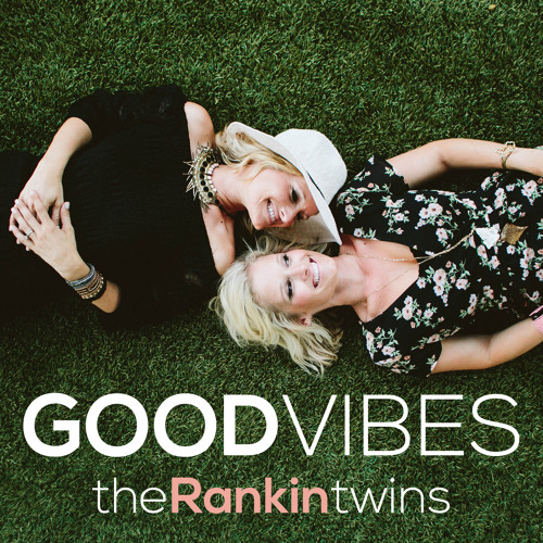 The Rankin Twins- Good Vibes